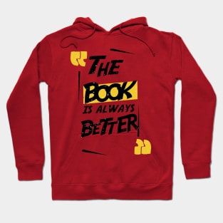 THE BOOK IS ALWAYS BETTER Hoodie